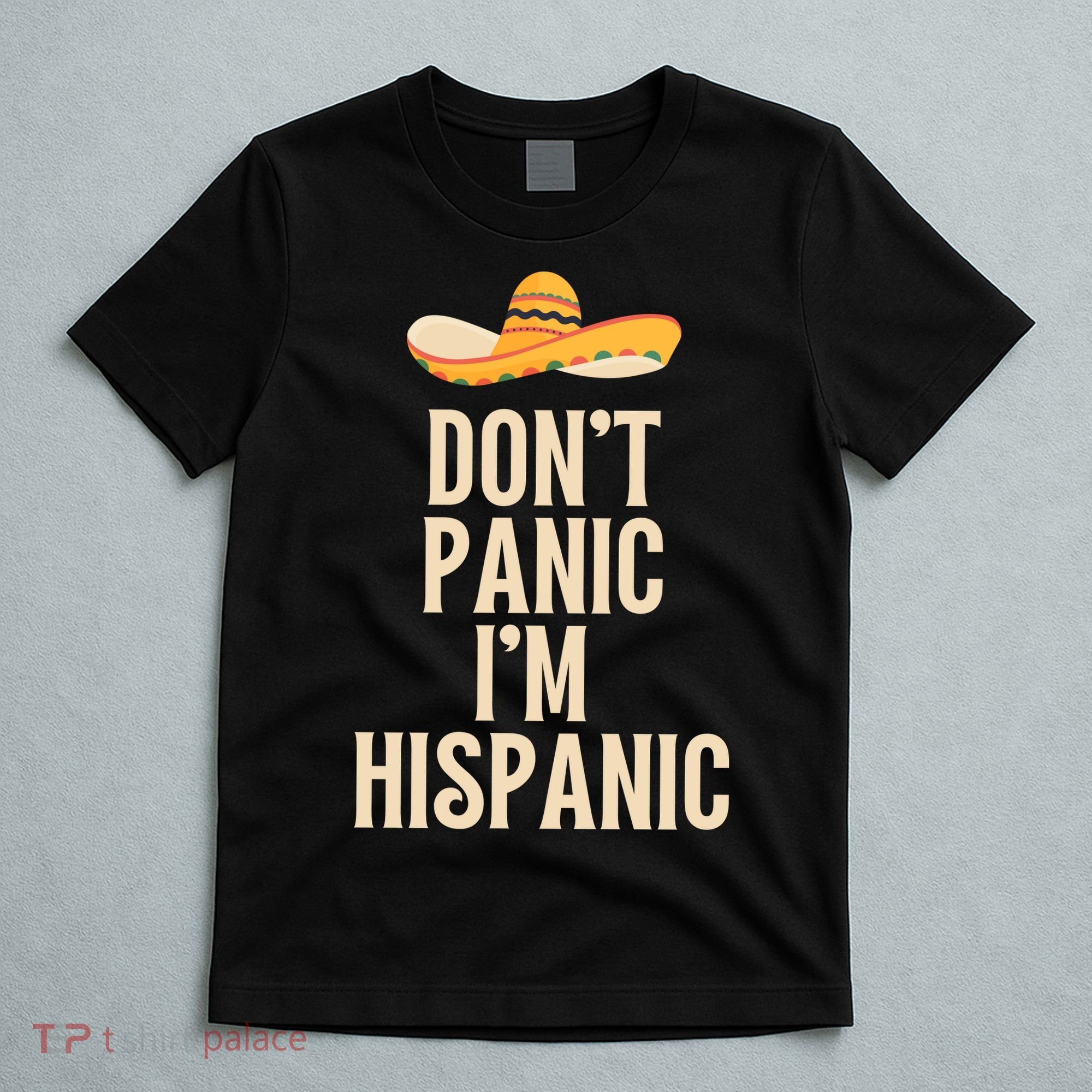 Dont Panic Im Hispanic T-Shirt