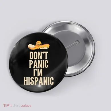 Dont Panic Im Hispanic Button