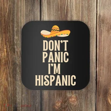 Dont Panic Im Hispanic Coaster