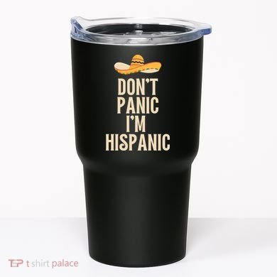 Dont Panic Im Hispanic Tumbler