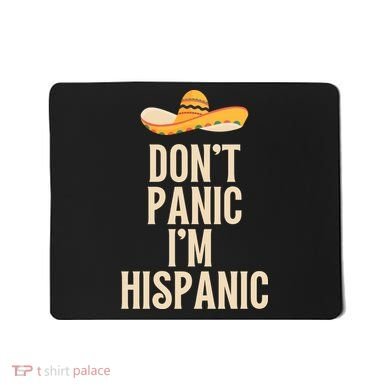 Dont Panic Im Hispanic Mousepad