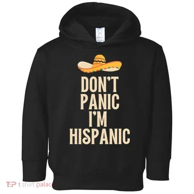 Dont Panic Im Hispanic Toddler Hoodie