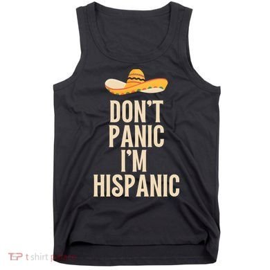 Dont Panic Im Hispanic Tank Top