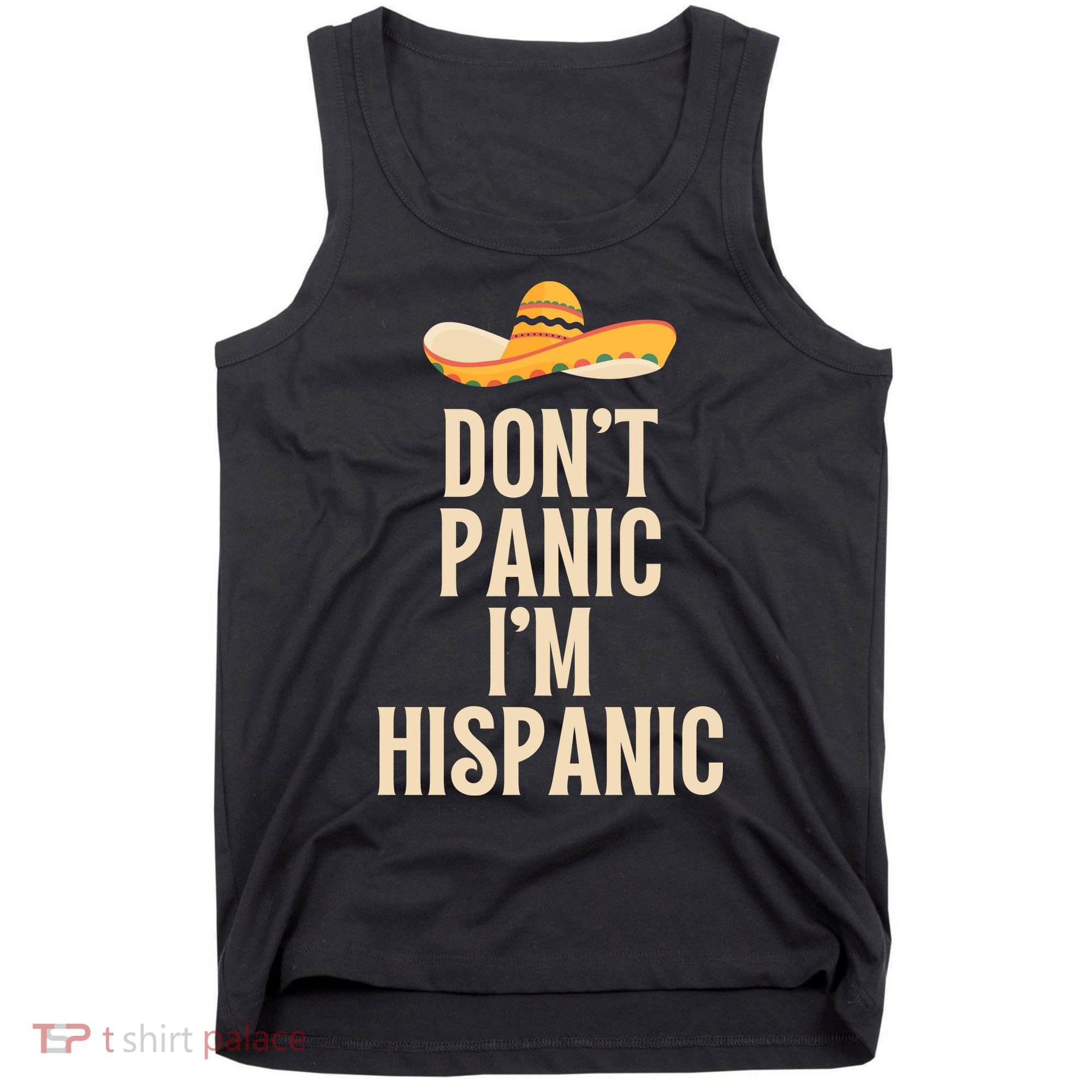 Dont Panic Im Hispanic Tank Top