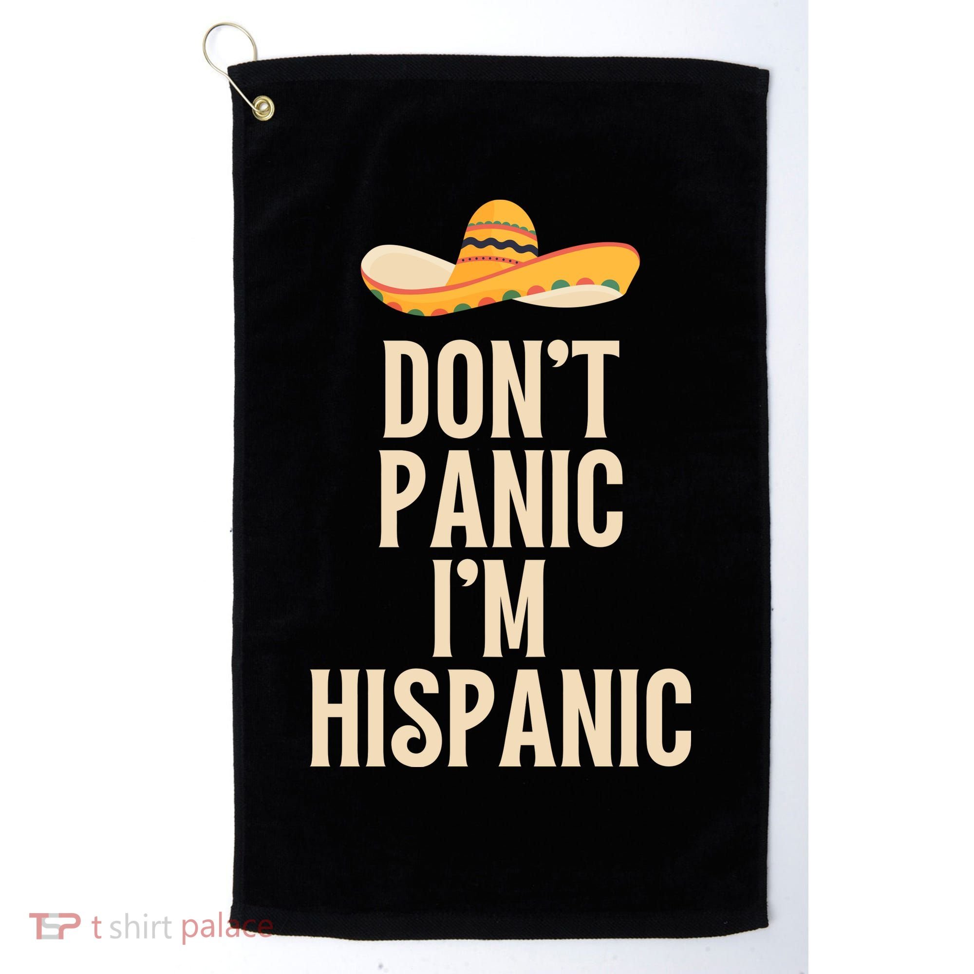 Dont Panic Im Hispanic Golf Towel