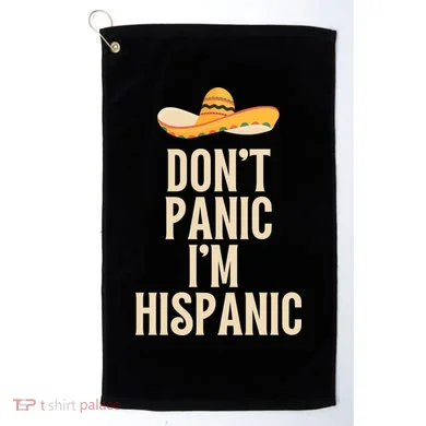 Dont Panic Im Hispanic Golf Towel