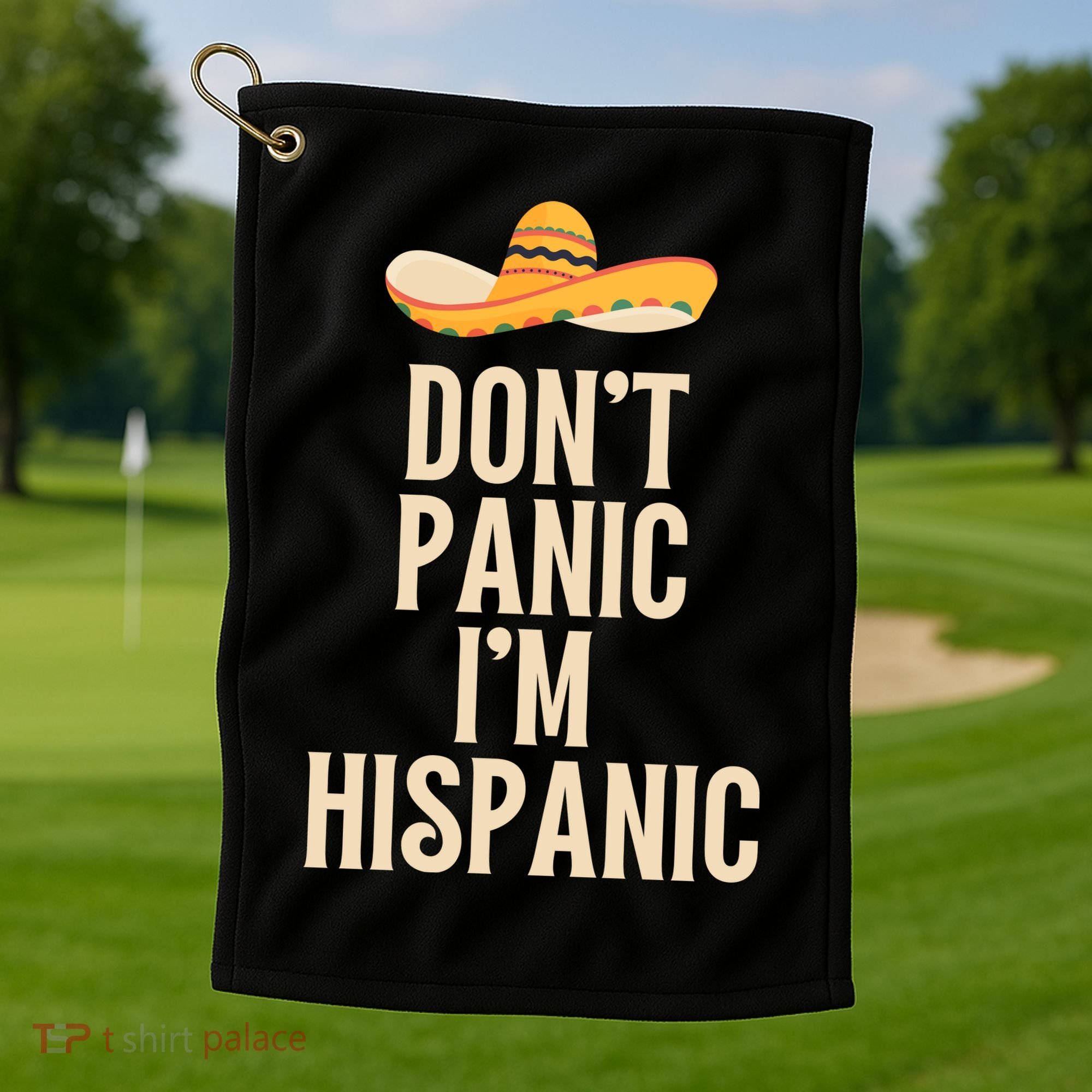 Dont Panic Im Hispanic Golf Towel