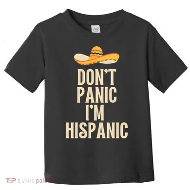 Dont Panic Im Hispanic Toddler T-Shirt