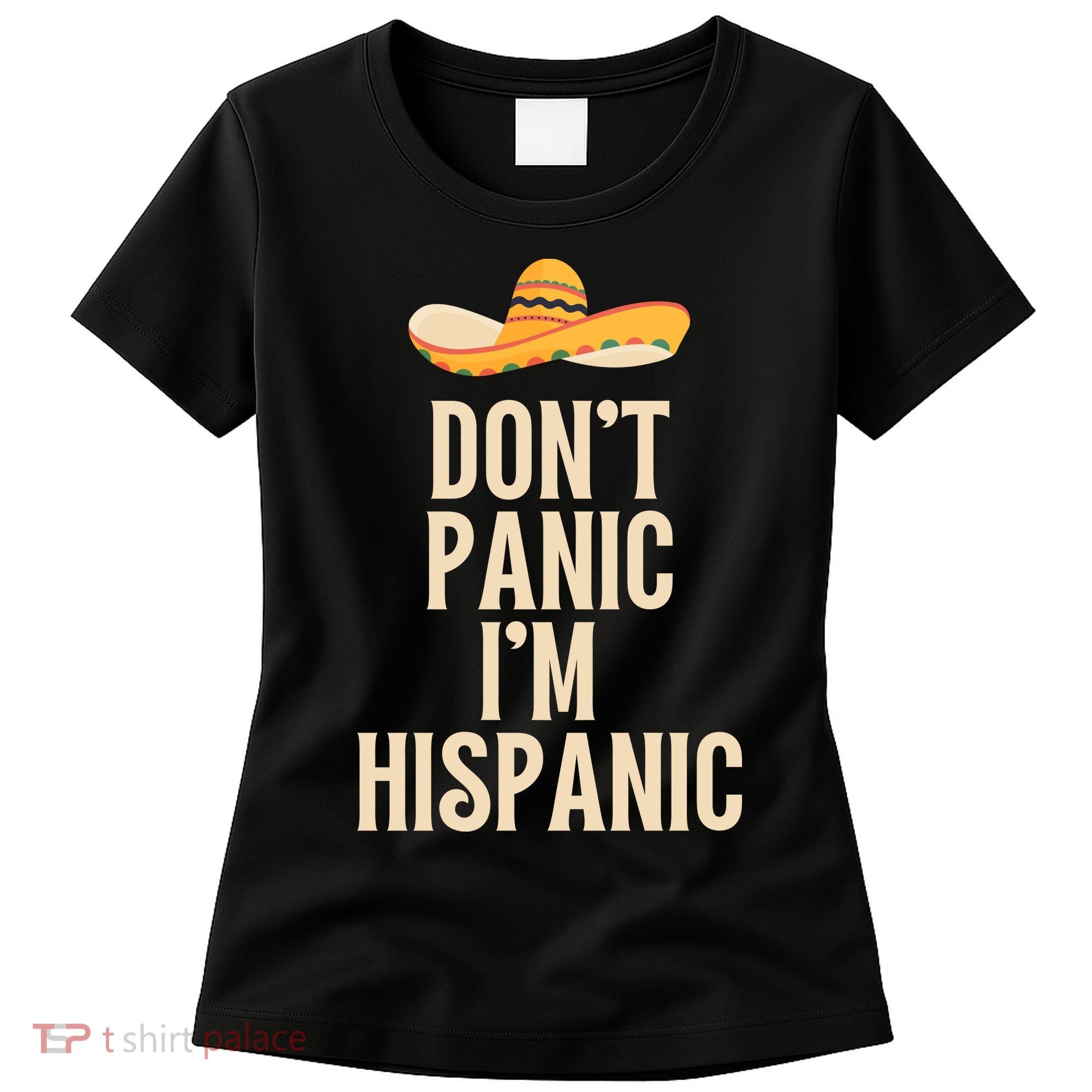 Dont Panic Im Hispanic Women's T-Shirt
