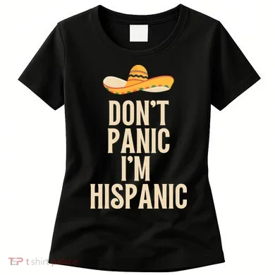 Dont Panic Im Hispanic Women's T-Shirt