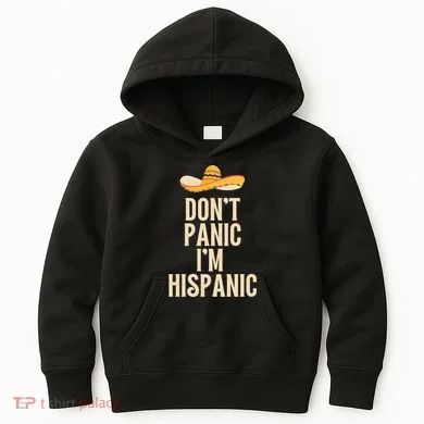 Dont Panic Im Hispanic Kids Hoodie