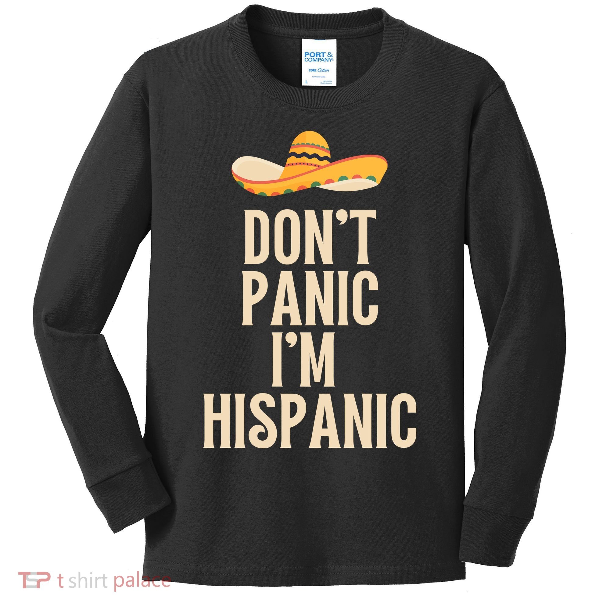 Dont Panic Im Hispanic Kids Long Sleeve Shirt