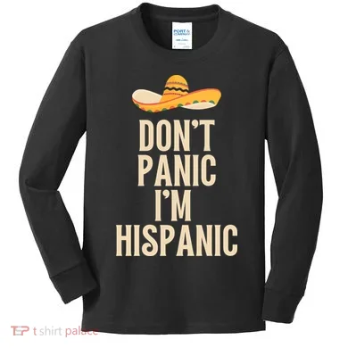 Dont Panic Im Hispanic Kids Long Sleeve Shirt