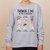 Daycare Preschool Infant Teacher Thing I Do In The Classroom Women's Sweatshirt thumb 0