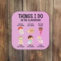 Daycare Preschool Infant Teacher Thing I Do In The Classroom Coaster thumb 0