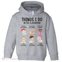 Daycare Preschool Infant Teacher Thing I Do In The Classroom Toddler Hoodie thumb 0