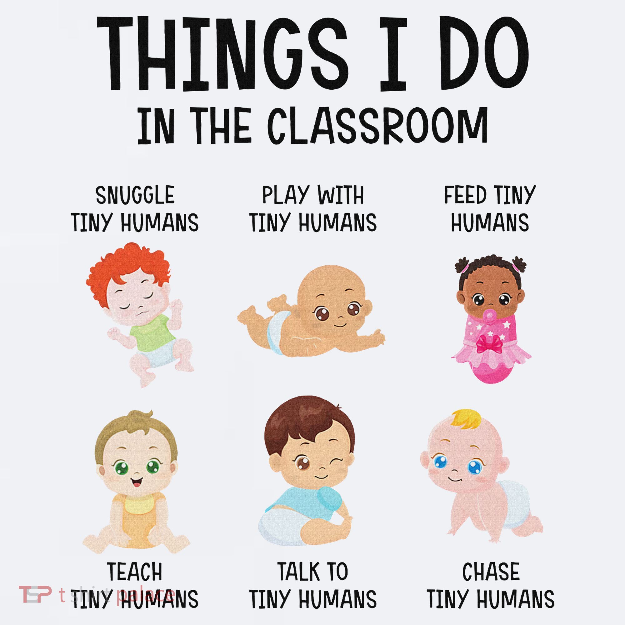 Daycare Preschool Infant Teacher Thing I Do In The Classroom Sueded Cloud Jersey T-Shirt