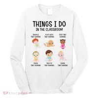 Daycare Preschool Infant Teacher Thing I Do In The Classroom Long Sleeve Shirt thumb 0