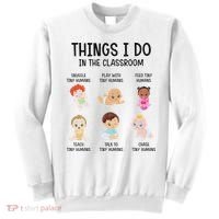 Daycare Preschool Infant Teacher Thing I Do In The Classroom Sweatshirt thumb 0