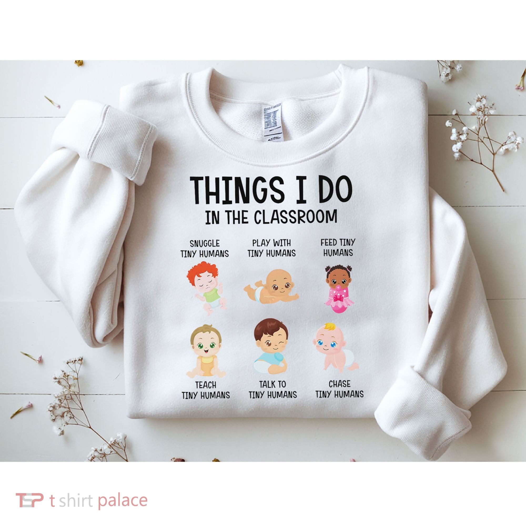 Daycare Preschool Infant Teacher Thing I Do In The Classroom Sweatshirt