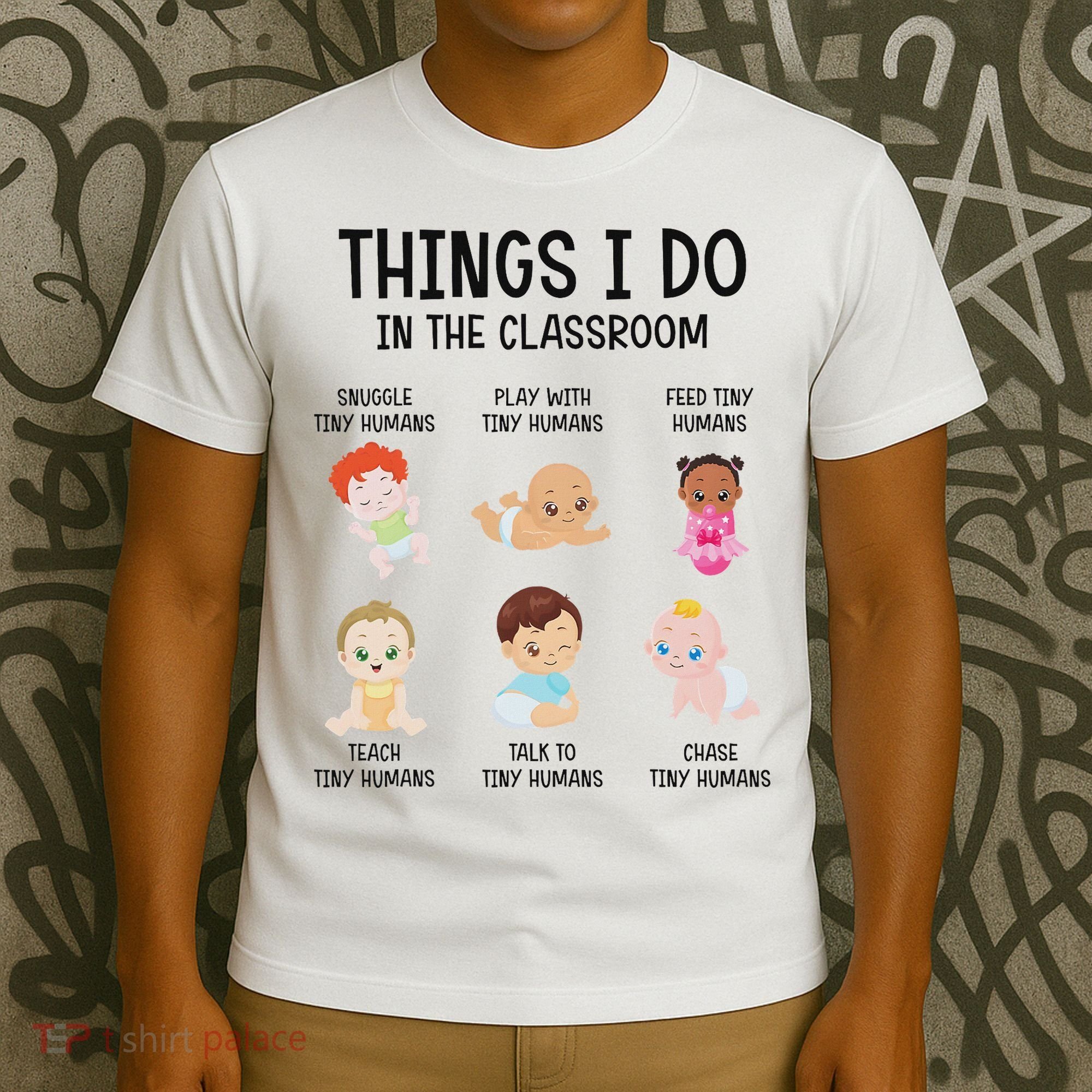 Daycare Preschool Infant Teacher Thing I Do In The Classroom T-Shirt