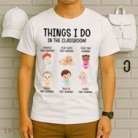 Daycare Preschool Infant Teacher Thing I Do In The Classroom T-Shirt thumb 6