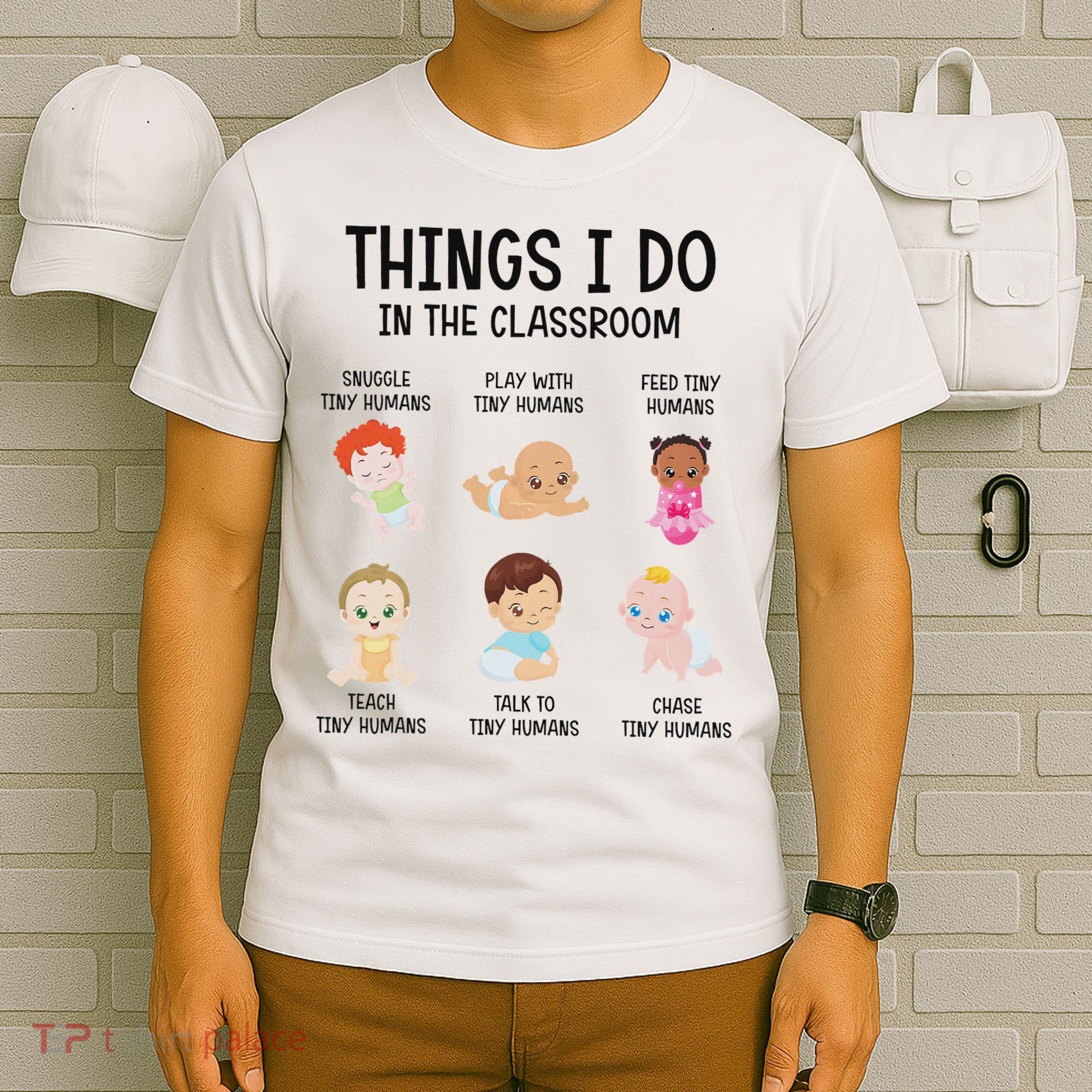 Daycare Preschool Infant Teacher Thing I Do In The Classroom T-Shirt