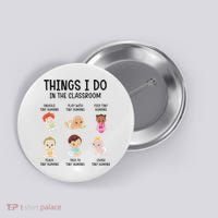 Daycare Preschool Infant Teacher Thing I Do In The Classroom Button thumb 0