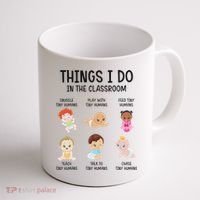 Daycare Preschool Infant Teacher Thing I Do In The Classroom Coffee Mug thumb 1