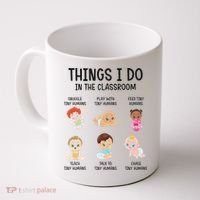 Daycare Preschool Infant Teacher Thing I Do In The Classroom Coffee Mug thumb 0
