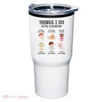 Daycare Preschool Infant Teacher Thing I Do In The Classroom Tumbler thumb 0