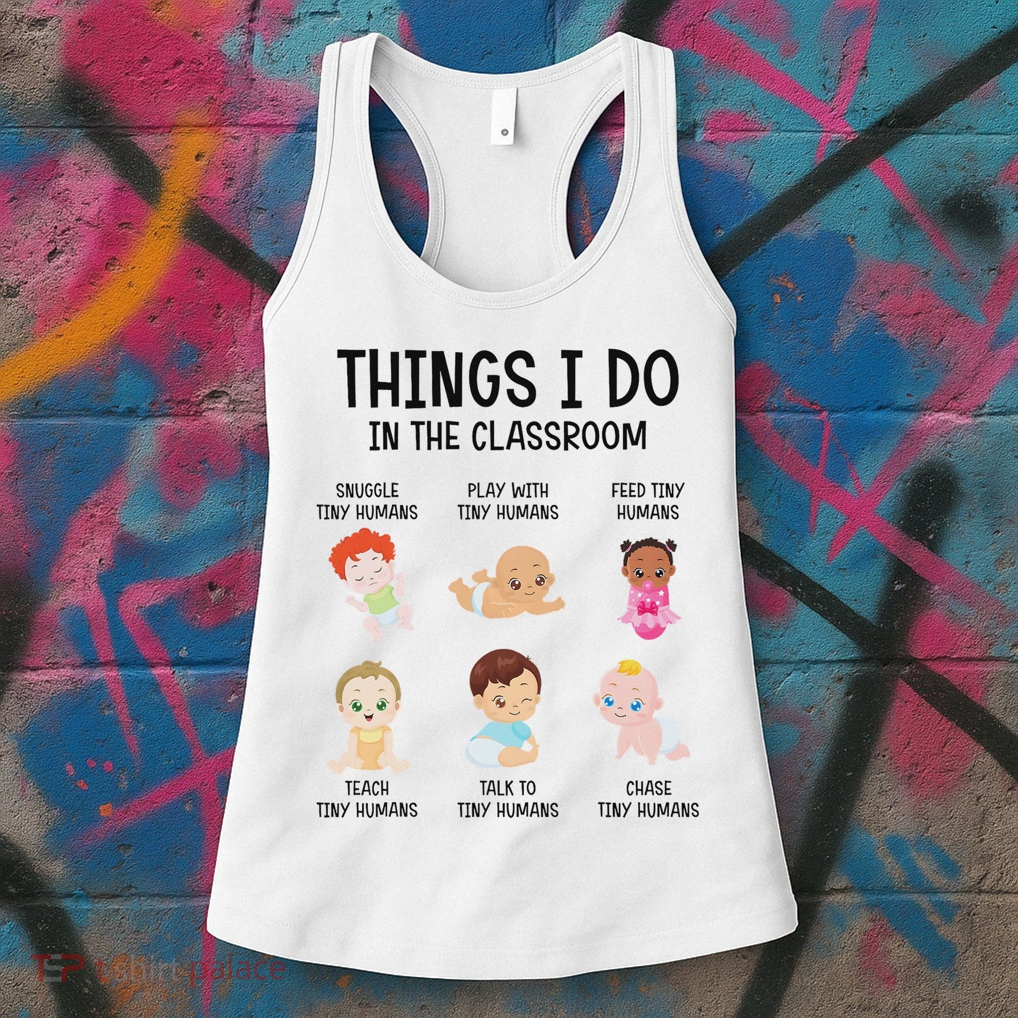 Daycare Preschool Infant Teacher Thing I Do In The Classroom Women's Tank Top