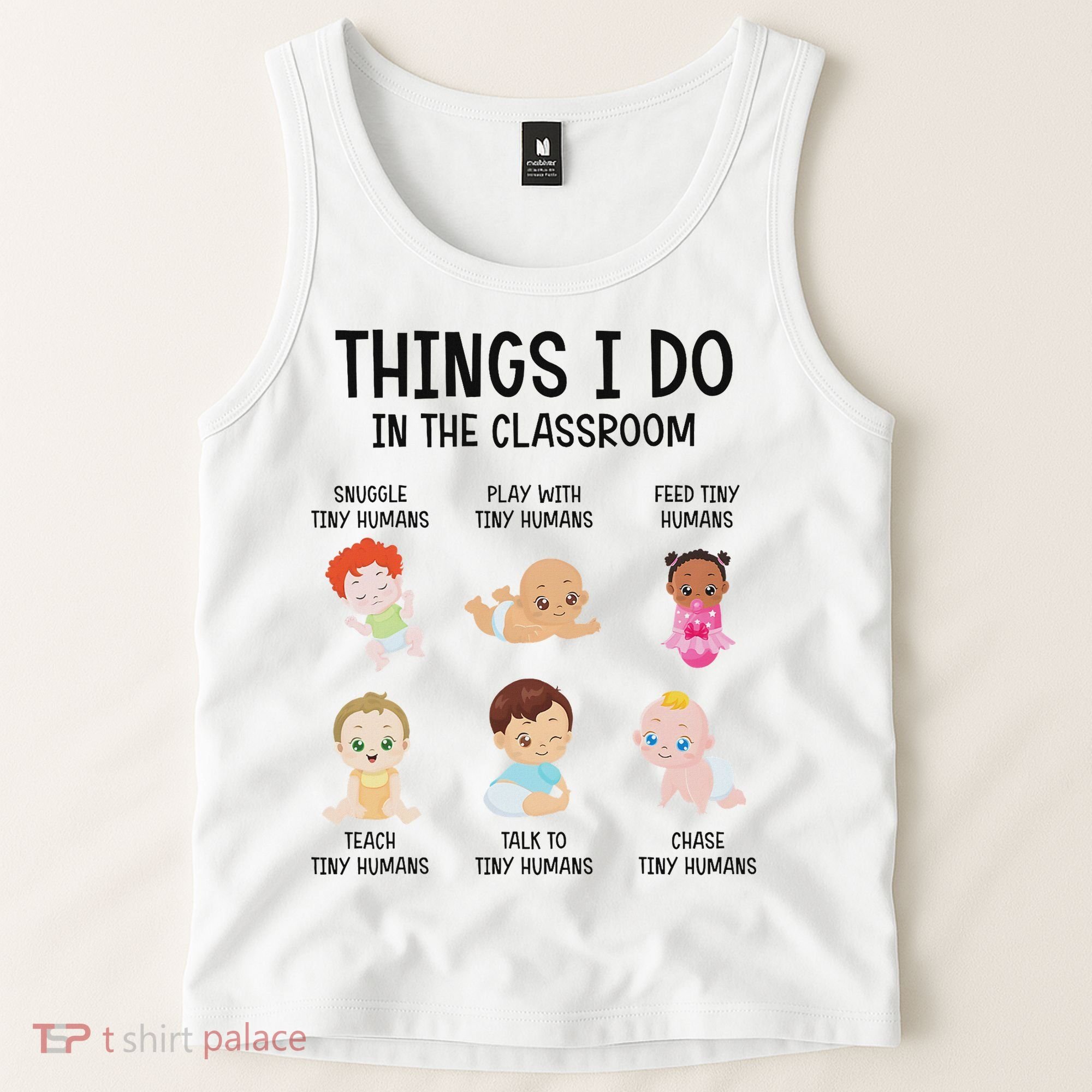 Daycare Preschool Infant Teacher Thing I Do In The Classroom Tank Top