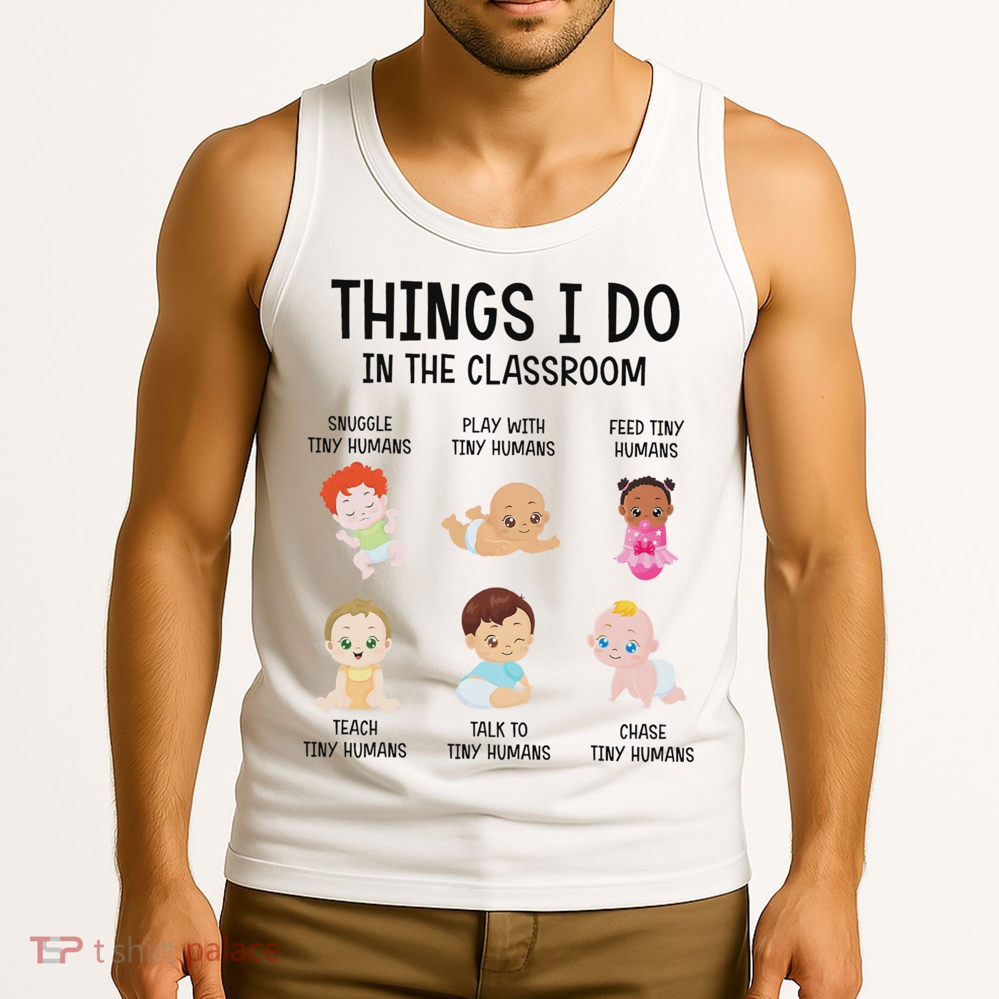 Daycare Preschool Infant Teacher Thing I Do In The Classroom Tank Top
