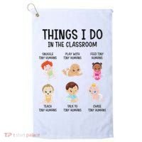 Daycare Preschool Infant Teacher Thing I Do In The Classroom Golf Towel thumb 0