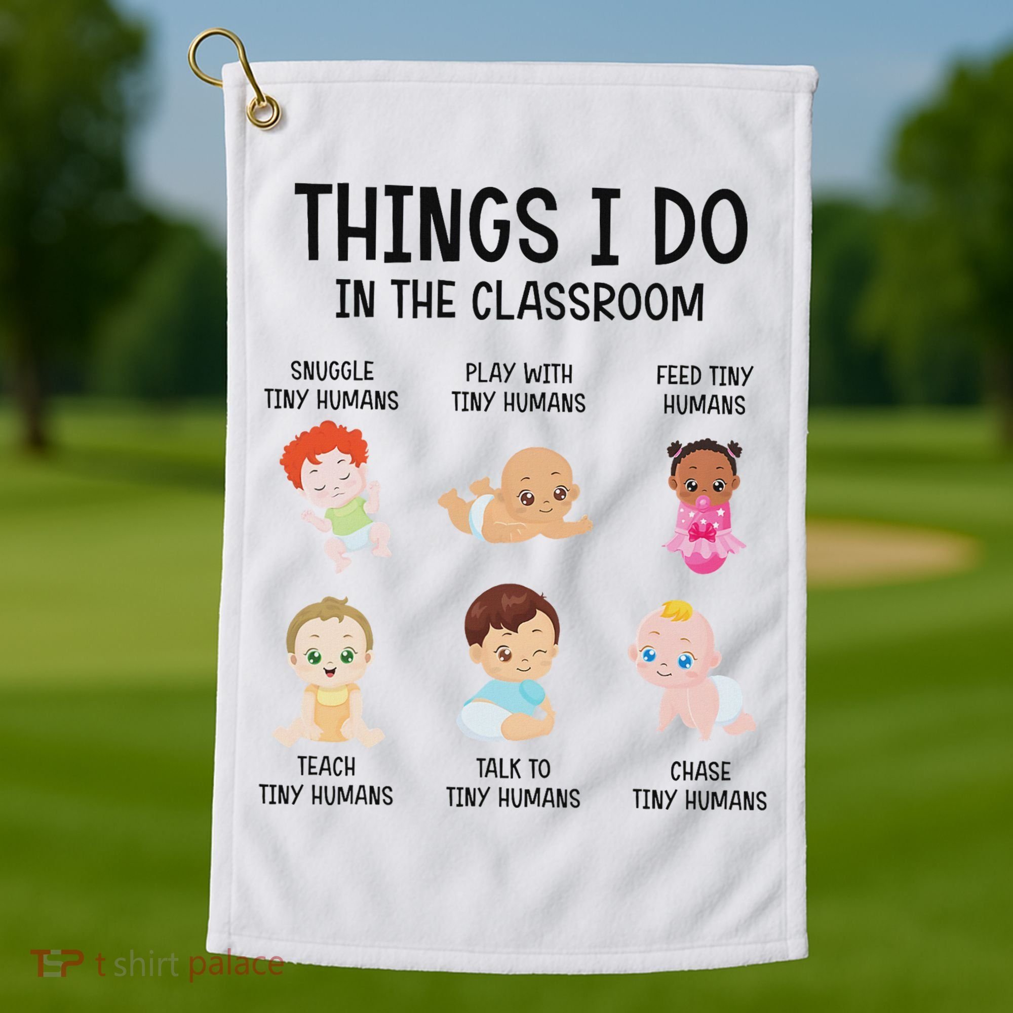 Daycare Preschool Infant Teacher Thing I Do In The Classroom Golf Towel