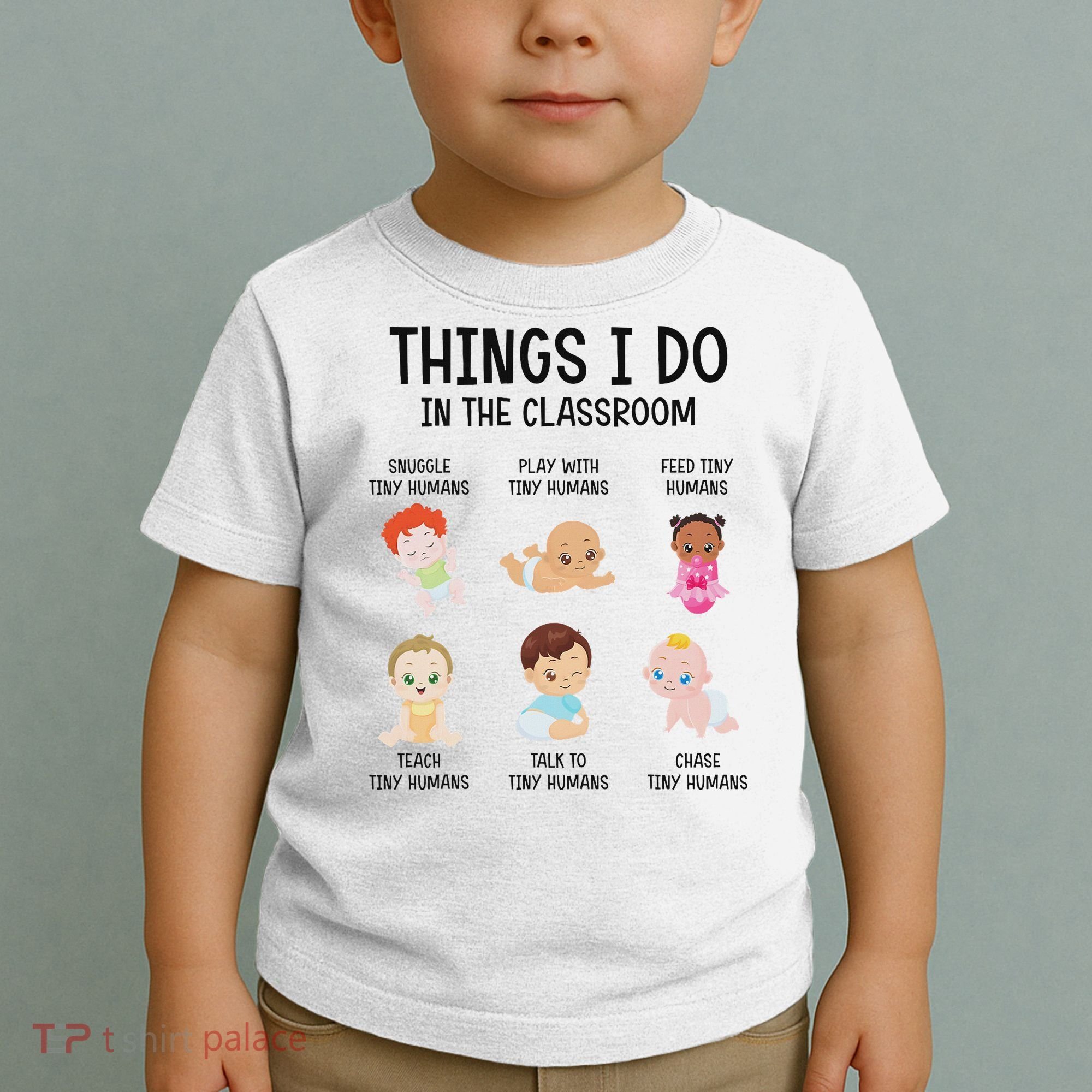 Daycare Preschool Infant Teacher Thing I Do In The Classroom Toddler T-Shirt