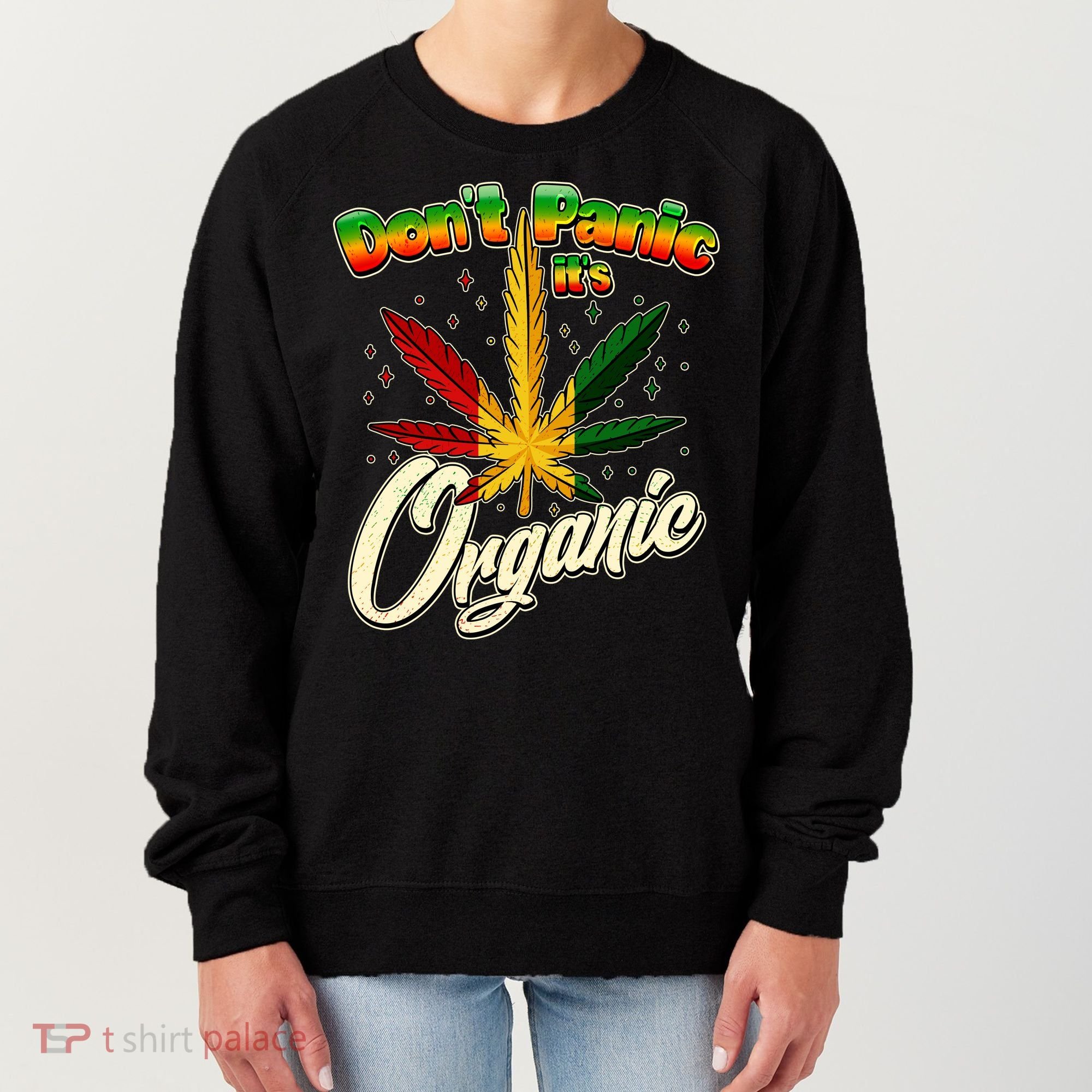 Dont Panic Its Organic Weed Marijuana Women's Sweatshirt