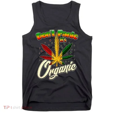 Dont Panic Its Organic Weed Marijuana Tank Top
