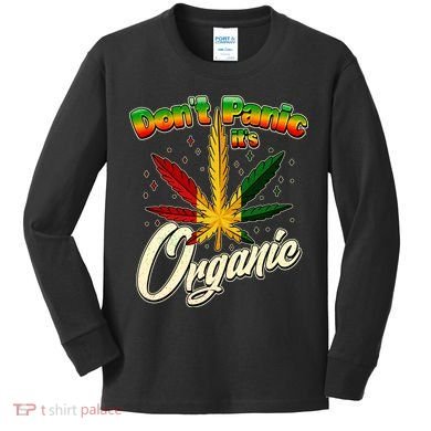 Dont Panic Its Organic Weed Marijuana Kids Long Sleeve Shirt