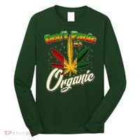 Dont Panic Its Organic Weed Marijuana Long Sleeve Shirt thumb 0