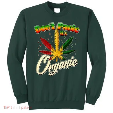Dont Panic Its Organic Weed Marijuana Sweatshirt