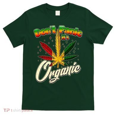 Dont Panic Its Organic Weed Marijuana T-Shirt
