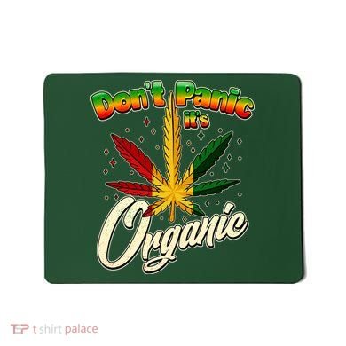 Dont Panic Its Organic Weed Marijuana Mousepad