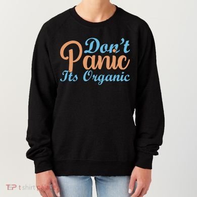Dont Panic Its Organic Women's Sweatshirt