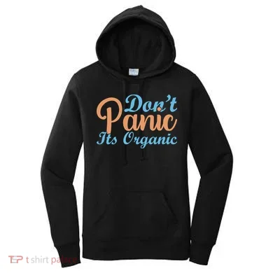 Dont Panic Its Organic Women's Hoodie