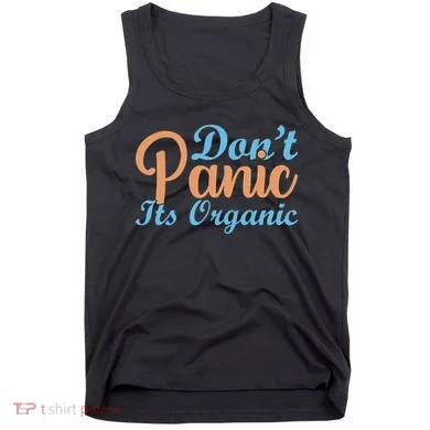 Dont Panic Its Organic Tank Top