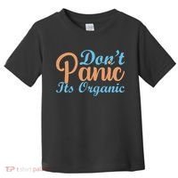 Dont Panic Its Organic Toddler T-Shirt thumb 0
