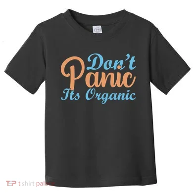 Dont Panic Its Organic Toddler T-Shirt