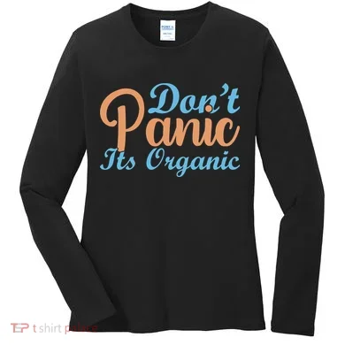 Dont Panic Its Organic Women's Long Sleeve Shirt